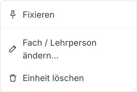 Kontextmenü einer Unterrichtseinheit mit Fixieren, Bearbeiten und Einheit löschen